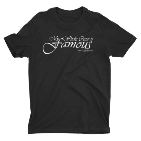 My Whole Crew is Famous T-Shirt Black