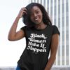Black Women Make It Happen - Womens t-shirt